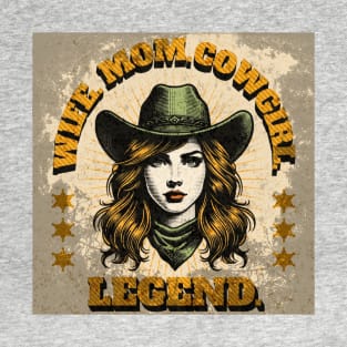 Wife, Mom, Cowgirl, Legend (girl in western hat) T-Shirt